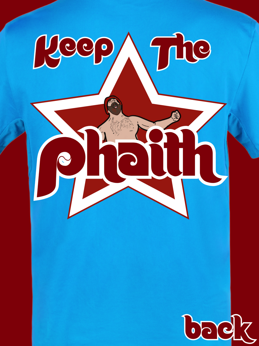 Back of Keep the Phaith shirt with red star, wrestling parody figure, and bold philly-style font”